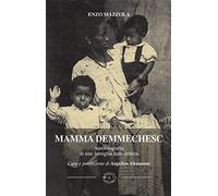 Mamma Demmechesc. Autobiografia di una famiglia italo-eritrea