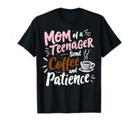 Mamma di Un Adolescente Manda caffè e Pazienza Mamma Maglietta