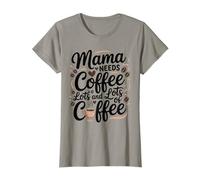 Mamma Divertente Ha Bisogno di Tanto Caffe Maglietta