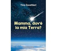 Mamma, dov'è la mia Terra?