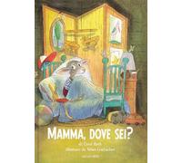Mamma, dove sei? – Ediz. a colori
