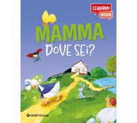 Mamma dove sei? Leggiamo insieme. Ediz. a colori. Con QR code per audiolibro