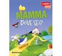 Mamma dove sei? Leggiamo insieme. Ediz. a colori. Con QR code per audiolibro