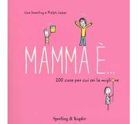 Mamma è... 200 cose per cui sei la migliore