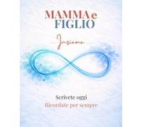Mamma e Figlio: Libro dei ricordi e domande per rafforzare il vostro legame madre figlio tra crescita, dialogo e ricordi - Diario mamma da compilare insieme | Regalo perfetto per la festa della mamma