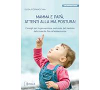 Mamma e papà, attenti alla mia postura! Consigli per la prevenzione posturale del bambino dalla nascita fino all'adolescenza