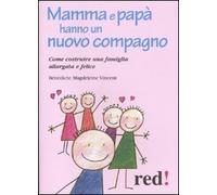 Mamma e papà hanno un nuovo compagno. Come costruire una famiglia allargata felice