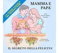 Mamma e papà, il segreto della felicità: La famiglia vera