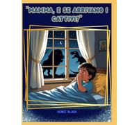MAMMA, E SE ARRIVANO I CATTIVI?