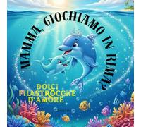 Mamma, Giochiamo in Rima?: Dolci filastrocche d'Amore | Ediz. a colori.