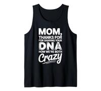 Mamma Grazie per Aver condiviso Il Tuo Dna Ora Siamo Entrambi pazzi Canotta