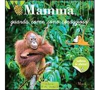 Mamma, guarda come sono coraggioso! Ediz. illustrata