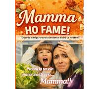 MAMMA HO FAME: “Guarda in frigo, trova la lettera… e ti dirò la ricetta!