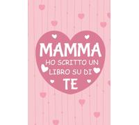 Mamma ho scritto un libro su di te: Libro da riempire in bianco, libro per bambini, festa della mamma personalizzata, regalo di compleanno da parte dei figli alla mamma, regalo di Natale per la mamma