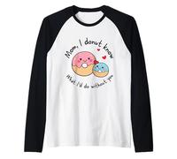 Mamma I Donut Know What I'd Do Without You Cute Donut Mama Maglia con Maniche Raglan