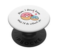 Mamma I Donut Know What I'd Do Without You Cute Donut Mama PopSockets PopGrip Adesivo