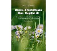 Mamma - Il dono della vita-Mum - The gift of life. Ediz. bilingue