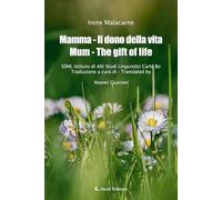 Mamma - Il dono della vita-Mum - The gift of life. Ediz. bilingue