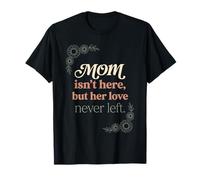Mamma Isn't Here ma Il Suo Amore mai Lasciato Memorial 4 Maglietta