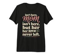Mamma Isn't Here ma Il Suo Amore mai Lasciato Memorial 5 Maglietta Premium