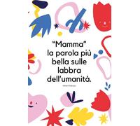 "Mamma, la parola più bella sulle labbra dell'umanità": Agenda per SUPERMAMME