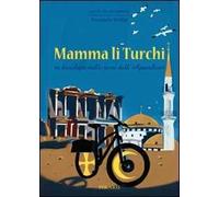 Mamma li turchi. In bicicletta nelle terre dell'apocalisse