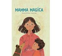 Mamma magica. Ediz. a colori