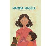 Mamma magica. Ediz. a colori