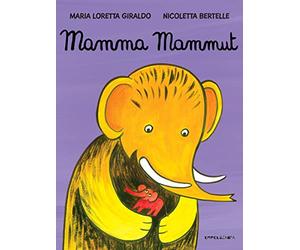 Mamma mammut. Ediz. a colori