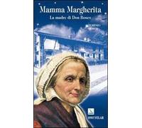 Mamma Margherita. La madre di Don Bosco