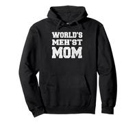 Mamma Meh'st del Mondo Felpa con Cappuccio