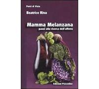 Mamma melanzana. Passi alla ricerca dell'affetto