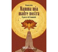 Mamma mia madre nostra. Il potere del femminile