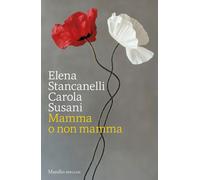 Mamma o non mamma - Stancanelli Elena, Susani Carola