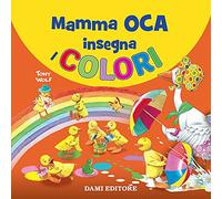 Mamma Oca insegna i colori. Ediz. a colori