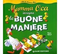 Mamma Oca insegna le buone maniere. Ediz. illustrata