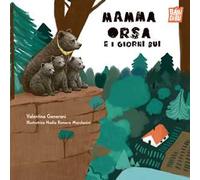 Mamma Orsa e i giorni bui. Ediz. illustrata