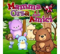 Mamma Orsa e i suoi Amici: Libro da Colorare carino e accogliente per adulti, adolescenti e bambini, con adorabili personaggi animali - Disegni facili ... (libri da colorare carini e accoglienti)