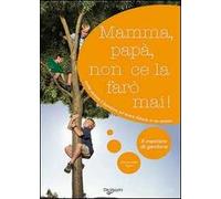 Mamma, papà, non ce la farò mai!