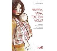Mamma, papà, tenetemi vicino! I benefici del babywearing per il bambino e per i suoi genitori