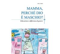 Mamma, perché Dio è maschio? Educazione e differenza di genere