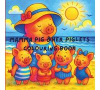 Mamma Pig & Her Piglets Coloring Book: Countryside Adventures Cute and Cosy Coloring