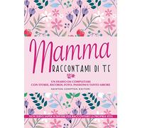 Mamma raccontami di te