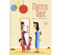 Mamma Robot. Ediz. a colori