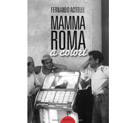 Mamma Roma A Colori - Fernando Acitelli - 2019 - Ponte Sisto