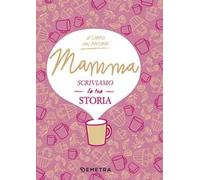 Mamma, scriviamo la tua storia