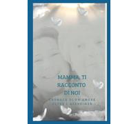 Mamma, ti racconto di noi