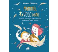 Mamma ti volo bene. Ediz. a colori