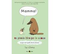 Mamma! Un piccolo libro per le mamme (e per tutti quelli che le amano)