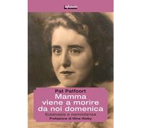 Mamma viene a morire da noi domenica. Eutanasia e nonviolenza - Patfoort Pat